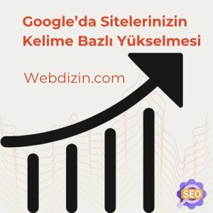 Google’da Sitelerinizin Kelime Bazlı Yükselmesi