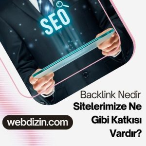 Backlink Nedir ve Sitelerimize Ne Gibi Katkısı Vardır?