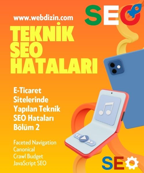 E-Ticaret Sitelerinde Yapılan Teknik SEO Hataları Bölüm 2